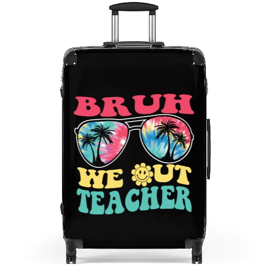 Bruh We Out Teachers End Of School Year Teacher Suitcases