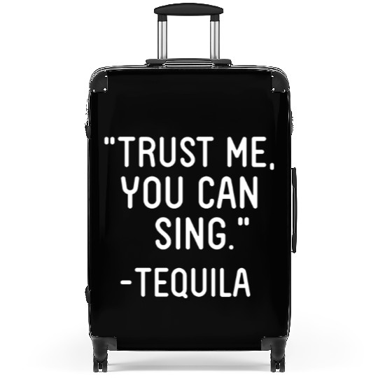 Trust Me You Can Sing - Tequila Suitcases
