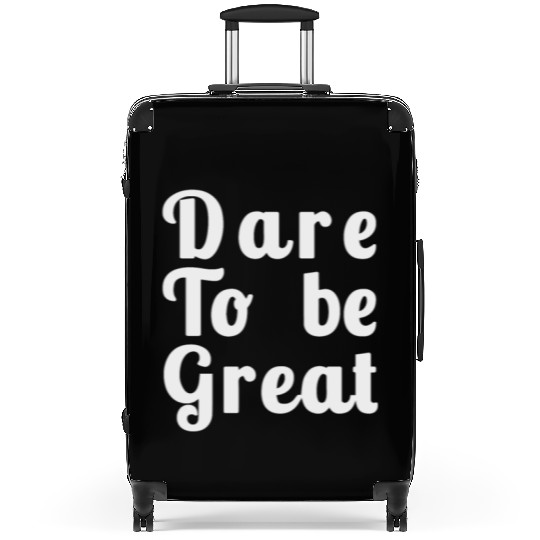 Dare to Be Great Suitcases