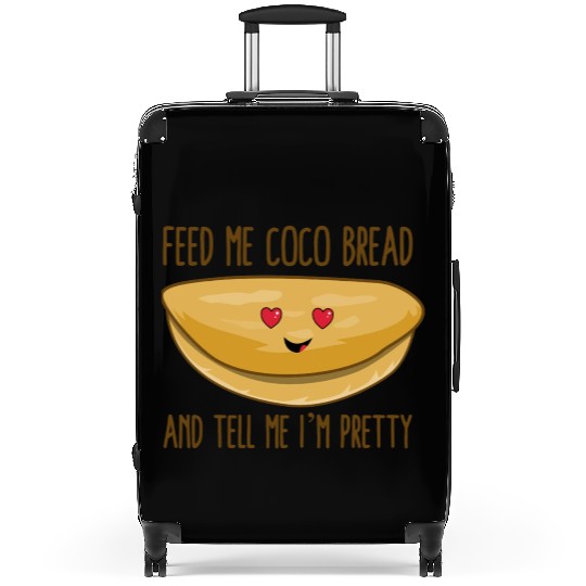 Feed Me Coco Bread And Tell Me I m Pretty Suitcases