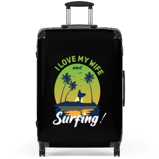 I Love My Wife And Surfing Suitcases