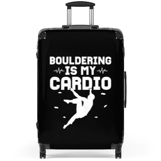 Bouldering Is My Cardio Climbing Boulder Suitcases