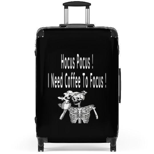 Hocus Pocus I need Coffee To Focus In Whitre Text Suitcases