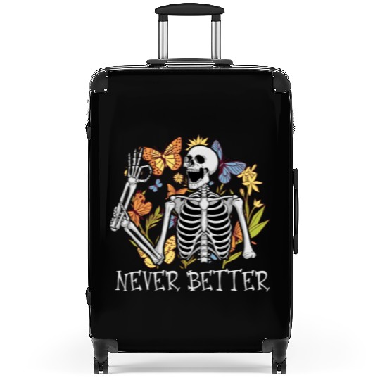 Never Better Skeleton Funny Skeleton Halloween Suitcases