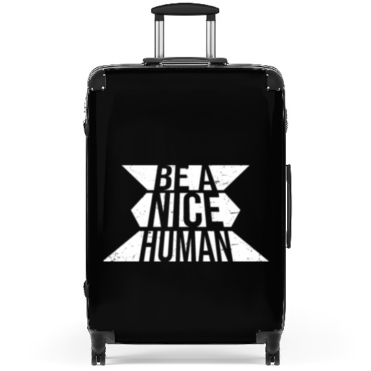 Be A Nice Human Motivate Good Kindness Quote Suitcases