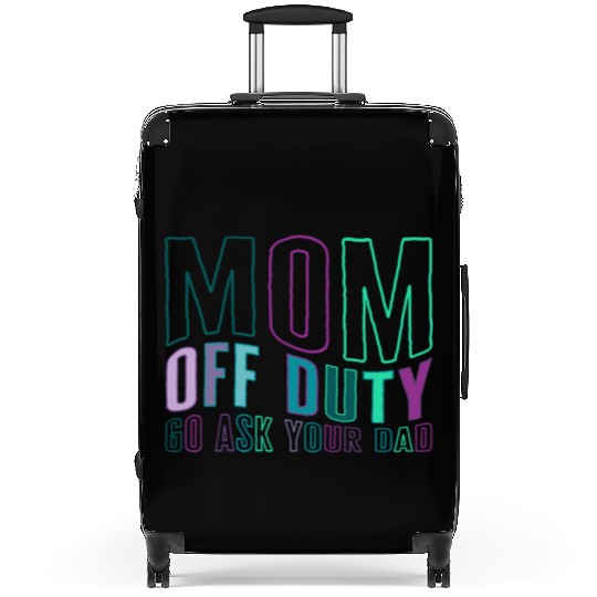 Mother Suitcases, Mom Off Duty Go Ask Your Dad Suitcases,