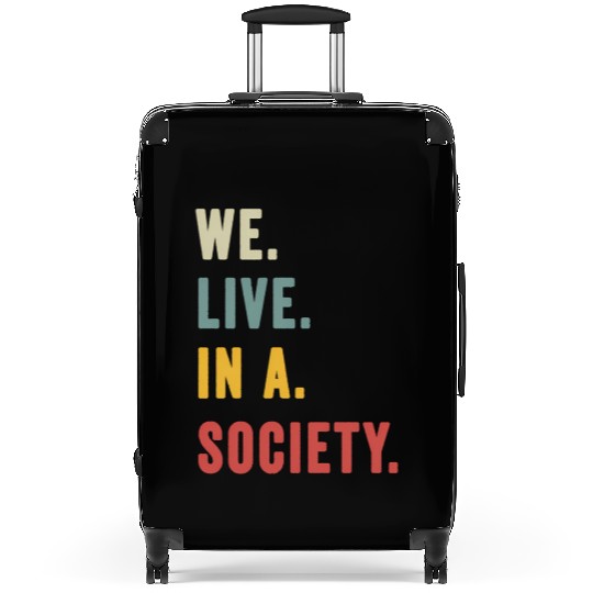 We Live In A Society Suitcases