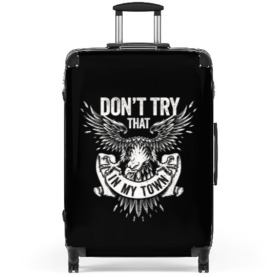 Try That In A Small Town American Flag Eagle Suitcases