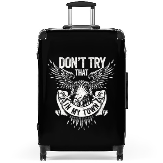 Try That In A Small Town American Flag Eagle Suitcases