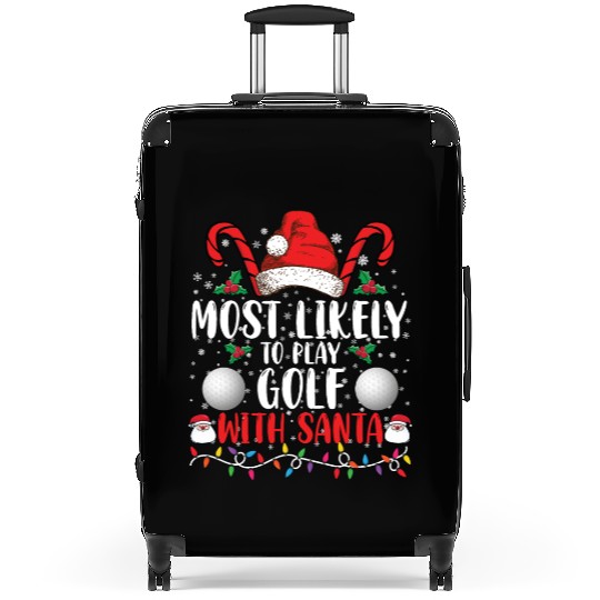 Most Likely To Play Golf With Santa Family Xmas Suitcases