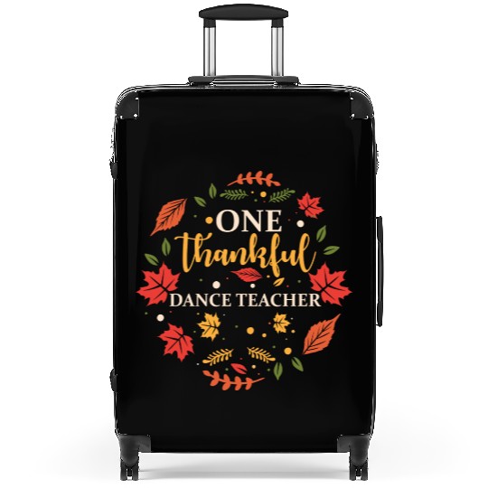 One Thankful Dance Teacher Thanksgiving Fall Suitcases