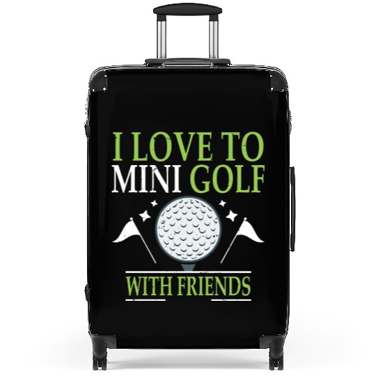 I Love To Mini Golf With Friends Golfers Suitcases