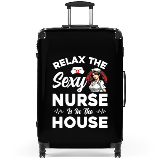 Relax The Sexy Nurse Is In The House - Funny Nursi Suitcases
