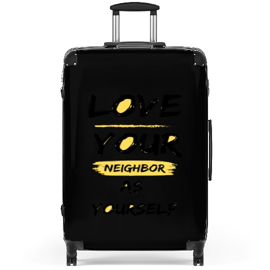 Love Your Neighbor As Yourself Suitcases