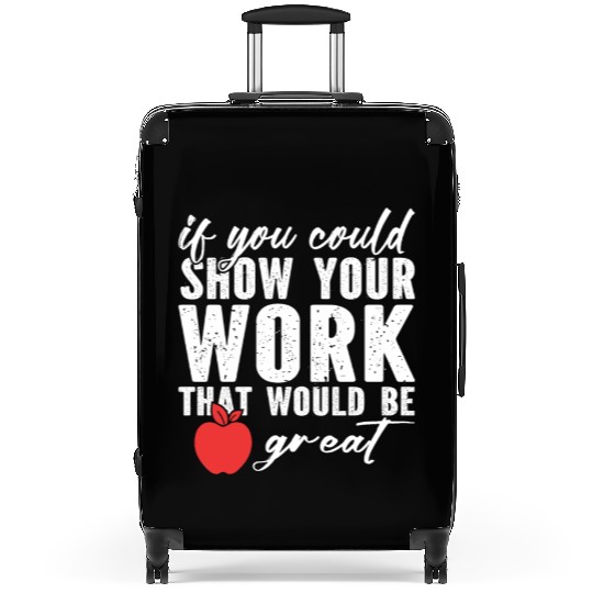 if you could show your work that would be great Suitcases