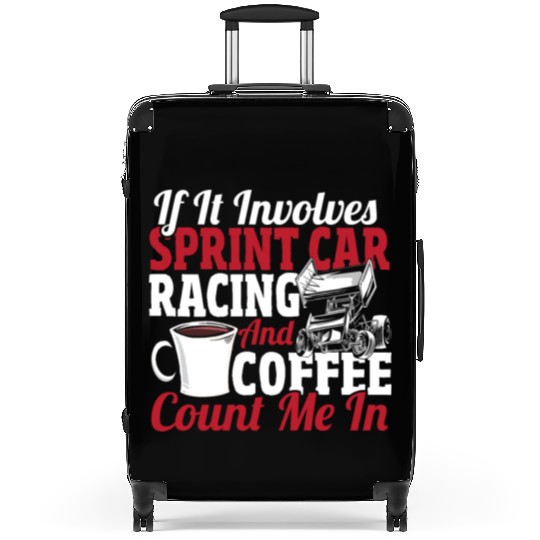 If It Involves Sprint Car Racing And Coffee Suitcases