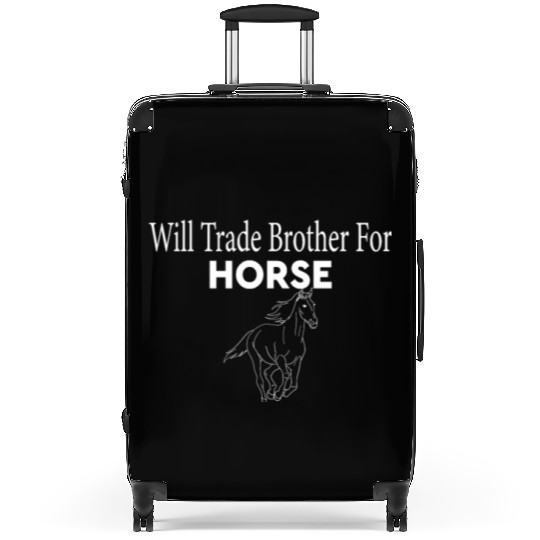 Will Trade Brother for Horse Funny horse rider Suitcases