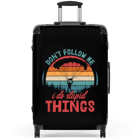 Don't Follow Me I Do Stupid Things Parachute Skydi Suitcases