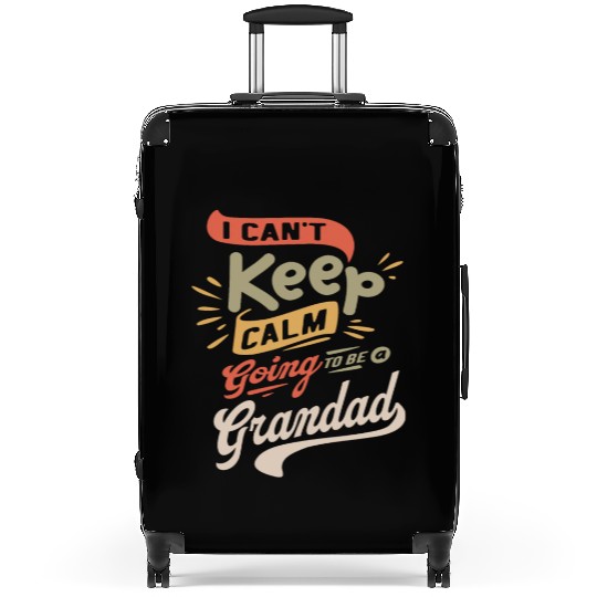 I Can't Keep Calm Going To Be a Grandad Funny Suitcases