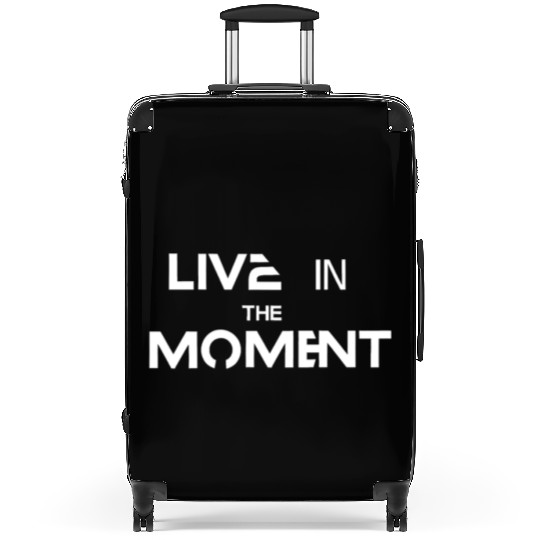 Live in the moment Suitcases