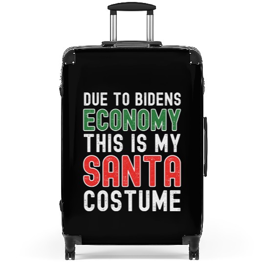 Due to Biden's Economy this is my Santa costume Suitcases
