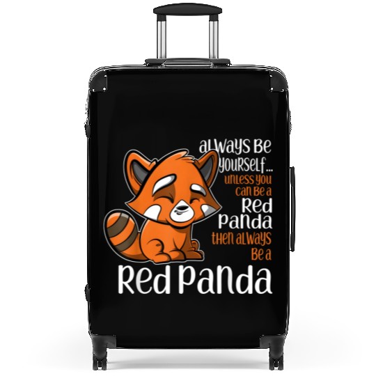 Always Be Yourself Unless You Can Be A Red Panda Suitcases
