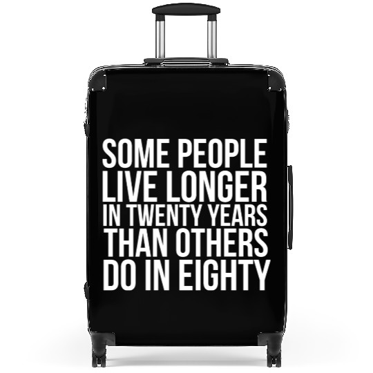 doctor who quotes ,some people live longer Suitcases