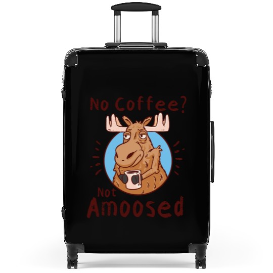 No Coffee Not Amoosed Moose Suitcases