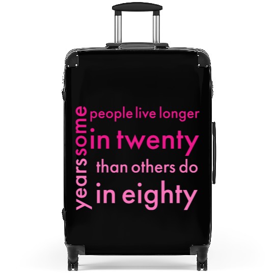 doctor who quotes ,some people live longer in twen Suitcases