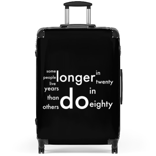 doctor who quotes ,some people live longer Suitcases
