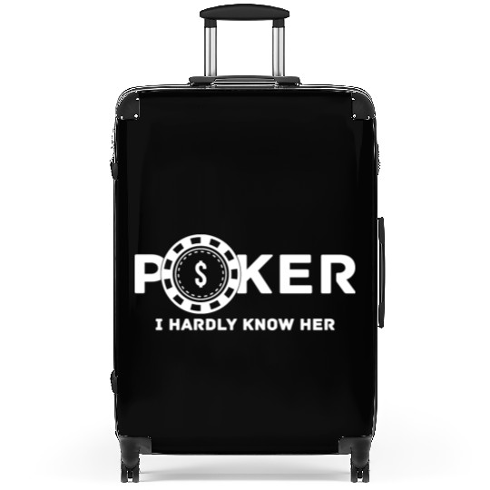Poker I Hardly Know Her Suitcases