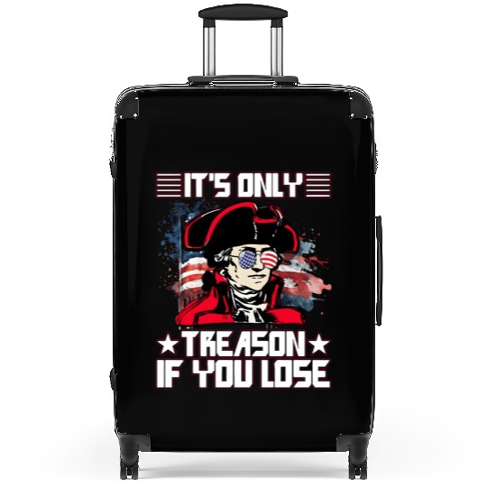 It'S Only Treason If You Lose 4Th Of July Suitcases