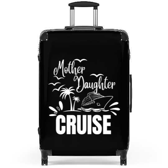 Cruise Ship Mother Daughter Cruise Funny Cruise Suitcases