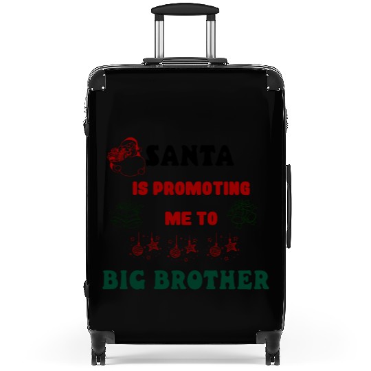 Santa's Promoting Me To Big Brother Suitcases