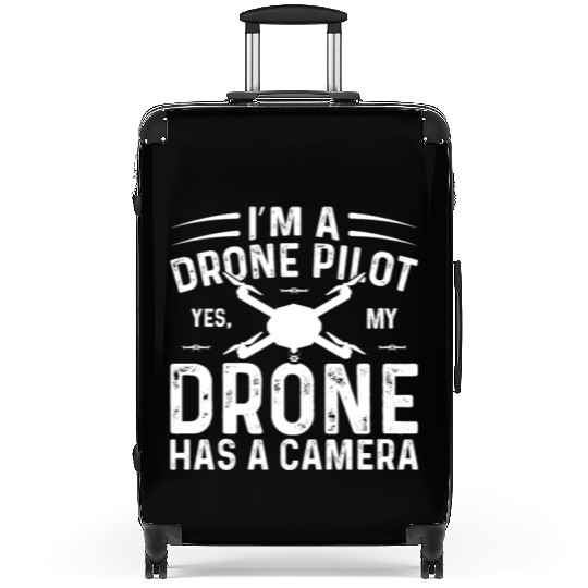 I M A Drone Pilot Yes My Drone Has A Camera Suitcases