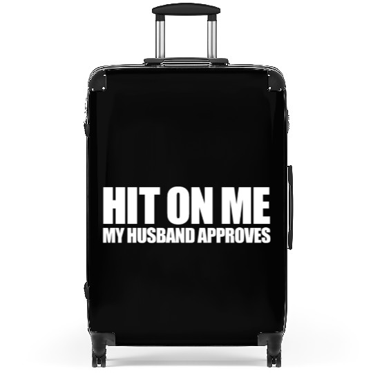 Hit On Me My Husband Approves Swinger Hotwifemy hu Suitcases