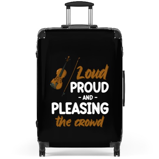 Loud Proud And Pleasing The Crowd Violin Player Suitcases