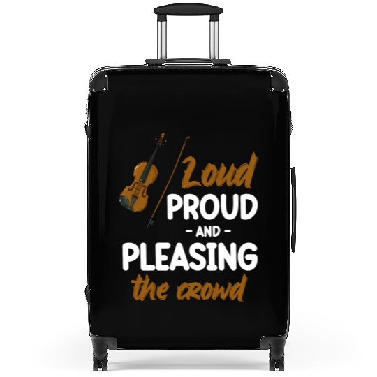 Loud Proud And Pleasing The Crowd Violin Player Suitcases