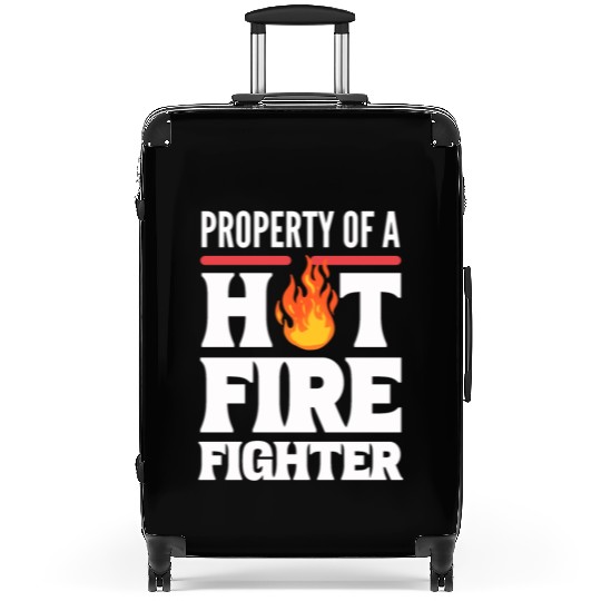 Property Of A Hot Firefighter Fire Captain Suitcases