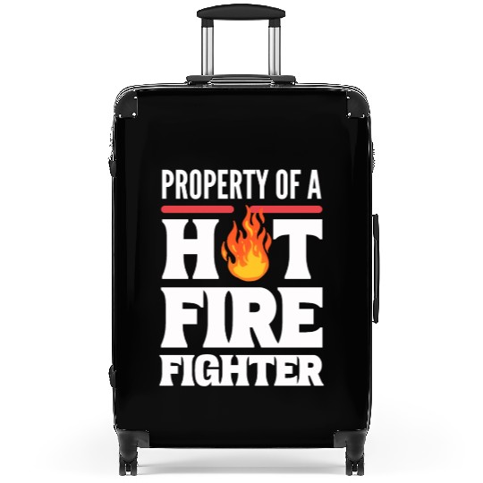 Property Of A Hot Firefighter Fire Captain Suitcases