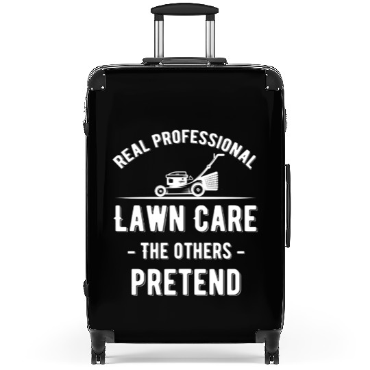 Real Professional Lawn Care The Others Pretend Suitcases