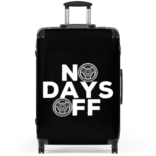 No Days Off , Gym and training. Suitcases