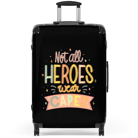 NOT ALL HEROES WEAR CAPES Suitcases