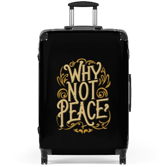 Why Not Peace - Inspirational Typography Quest Suitcases