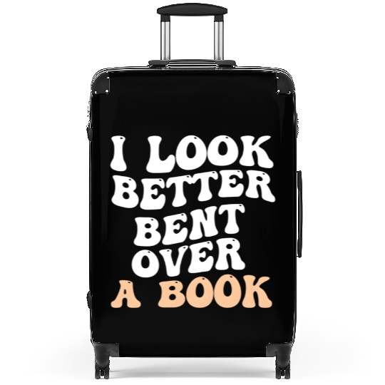 I Look Better Bent Over A Book Saying Humor Quote Suitcases