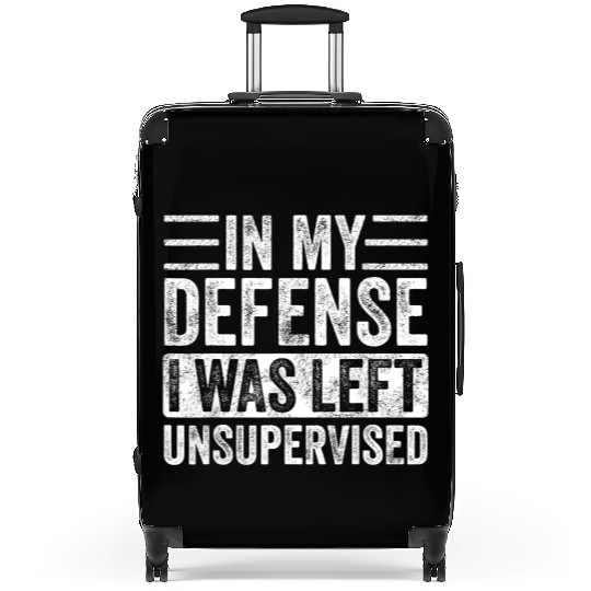 in my defense i was left unsupervised Suitcases