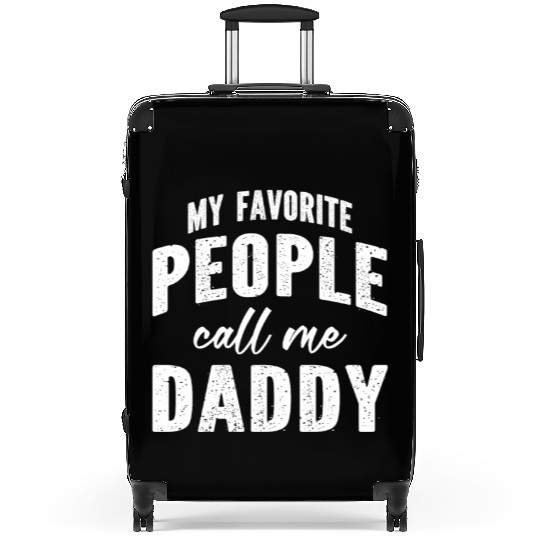 My Favorite People Call Me Daddy Suitcases