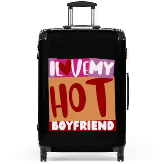 Funny hot boyfriend quote i love my hot boyfriend Suitcases