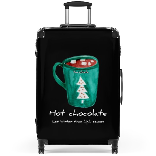 Drink Hot chocolate good last winter time Yard Suitcases