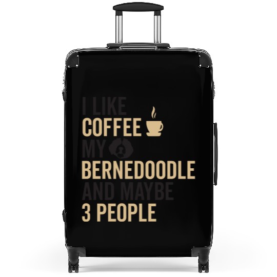 Bernedoodle Dog Owners Funny Coffee Lover Quote Suitcases